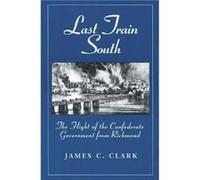 Last Train South by James C. Clark James C. Clark (Auteur)