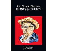 Last Train to Alapaha: The Making of Carl Dixon