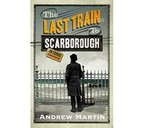 Last Train to Scarborough Martin, Andrew (Auteur)