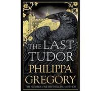 Last Tudor Philippa Gregory, (Auteur)