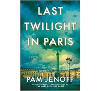 Last Twilight in Paris: A Novel