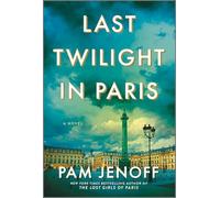 Last Twilight in Paris: A Novel - An Instant NYT Bestseller WWII Historical Fiction Story