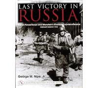 Last Victory in Russia: The Ss-Panzerkorps and Manstein's Kharkov Counteroffensive - February-March 1943