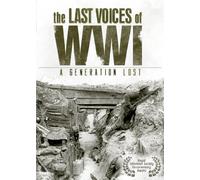 Last Voices of WWI: A Generation Lost