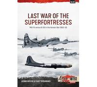 Last War of the Superfortresses: Mig-15 Versus B-29 in the Korean War 1950-53