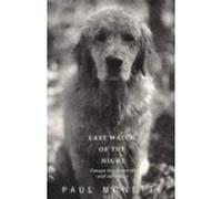 Last Watch of the Night Monette, Paul (Auteur)