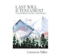 Last Will & Testament, A Memoir In Poetry