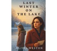 Last Winter on the Lake: A Women’s Fiction Novel of Love, Loss, and Second Chances