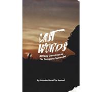 Last Words(Lift My Hands): 30 Day Devotional of Complete Surrender