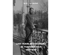 Last Years of the Court at Tsarskoe Selo: 1906-1910