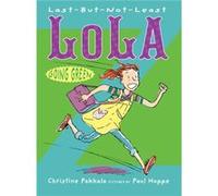 LastButNotLeast Lola Going Green by C Pakkala Christine Pakkala, Paul Hoppe (Auteur)