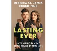 Lasting Ever: Faith, Music, Family, and Being Found by True Love