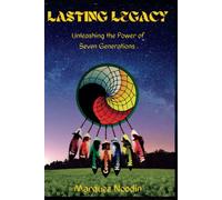Lasting Legacy: Unleashing The Power Of Seven Generations
