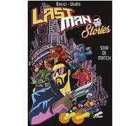 Lastman stories Bastien Vivès (Auteur), Bastien Vivès (Dessinateur), Bastien Vivès (Scénario), Alexis Bacci (Dessinateur), Alexis Bacci (Scénario)