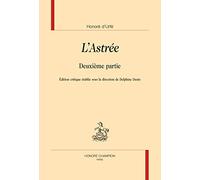 L'Astrée. Deuxième partie. Édition critique établie sous la direction de Delphine Denis.