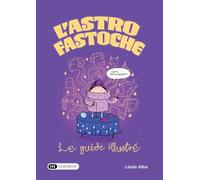 L'astro fastoche: Le guide illustré