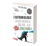 L'astrobiologie expliquée par Godzilla, Star Trek... & la pop culture ! - Alex Fouilleroux - L'etudiant Pratique - broché - Essai
