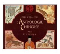 L'astrologie chinoise art et pratique - - traduit de l'anglais