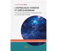 L'Astrologie chinoise et gréco-romaine Étude des archétypes fondamentaux du caractère humain - Jean-Christophe Maze - Jets D'encre - broché - Essai