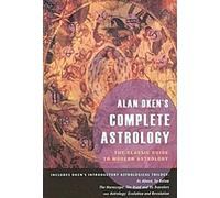 L'astrologie complète d'Alan Oken : Le guide classique de l'astrologie moderne