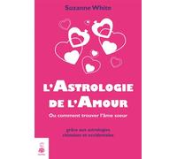 L'astrologie de l'amour ou comment trouver l'âme soeur - Suzanne White - Dauphin Editions Du - broché - Guide