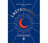 L'astrologie - Décodez Tous Les Secrets De Cette Discipline Millénaire