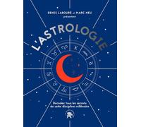 L'astrologie Décodez tous le secrets de cette discipline millénaire - Denis Labouré - Lotus Et L'elephant - relié - Guide