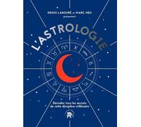 L'astrologie - Décodez Tous Les Secrets De Cette Discipline Millénaire