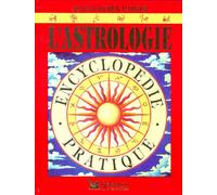 L'astrologie: Encyclopédie pratique