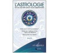 L'astrologie Et Ce Qu'elle Peut Vous Apprendre - Votre Avenir Est-Il Prédestiné ? Faites De Meilleurs Choix Dans Vos Relations, Découvrez Vos Talents