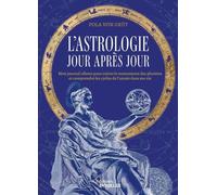 L'astrologie Jour Après Jour - Mon Journal Céleste Pour Suivre Le Mouvement Des Planètes Et Comprendre Les Cycles De L'année Dans Ma Vie