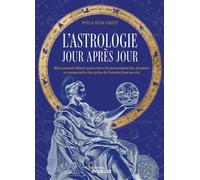 L'astrologie jour après jour Mon journal céleste pour suivre le mouvement des planètes et comprendre les cycles de l'année dans ma vie - Pola Von Grüt - Eyrolles - broché - Essai