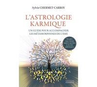 L'Astrologie karmique - Un guide pour accompagner les métamorphoses de l'âme - Sylvie Chermet-Carroy - Exergue - broché - Guide