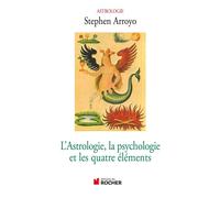 L'astrologie, la psychologie et les quatre éléments - Stephen Arroyo - Rocher Eds Du - broché - Livre