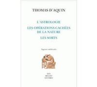 L'Astrologie, les opérations cachées de la nature, les sorts Saint Thomas d' Aquin (Auteur), Bruno Couillaud (Traduction)