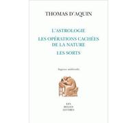 L'Astrologie, les opérations cachées de la nature, les sorts - Saint Thomas d'Aquin - Belles Lettres - broché - Beau livre