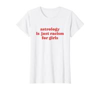 L'astrologie n'est Que du racisme pour Les Filles. Horoscope Amusant T-Shirt Graphique avec Valeur