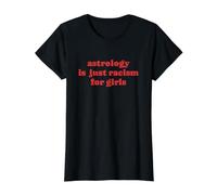 L'astrologie n'est Que du racisme pour Les Filles. Horoscope Amusant T-Shirt Graphique avec Valeur