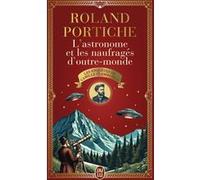 L'Astronome et les Naufragés d'outre-monde Roland Portiche (Auteur)