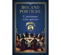 Roland Portiche – L'astronome et les spectres – Les Enquêtes de Camille Flammarion, Tome 1 – Broché