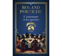 Roland Portiche – L'astronome et les spectres – Les Enquêtes de Camille Flammarion, Tome 1 – Broché