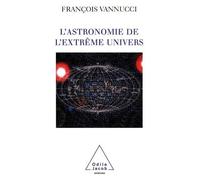 L'astronomie De L'extrême Univers