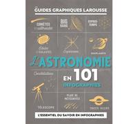 L'Astronomie en 101 infographies - Dr Jacqueline Mitton - Larousse - broché - Guide