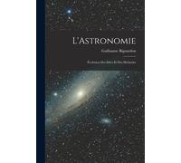 L'astronomie: Évolution Des Idées Et Des Méthodes