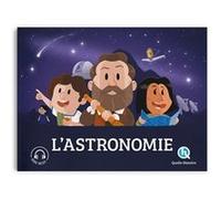 L'astronomie Marine Breuil-Salles (Auteur), Bruno Wennagel (Illustration), Mathieu Ferret (Illustration), Mathilde Tuffin (Illustration)