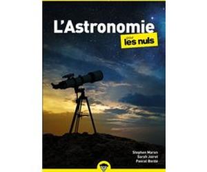 L'Astronomie pour les Nuls, poche, 2e éd Stephen Maran (Auteur), Pascal Bordé (Auteur), Sarah Joiret (Auteur)
