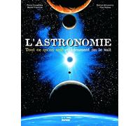 L'Astronomie : Tout ce qu'on sait et comment on le sait