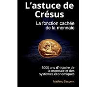 L'astuce de Crésus: La fonction cachée de la monnaie