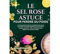L'astuce du sel rose pour perdre du poids: Un rituel matinal simple et scientifiquement prouvé pour brûler les graisses et booster votre énergie avec un défi de 21 jours pour des résultats durables.