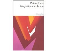 L'asymétrie Et La Vie - Articles Et Essais 1955-1987